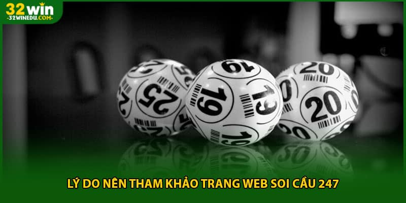 Lý do nên tham khảo trang web soi cầu 247